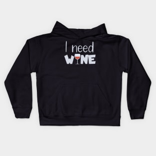 I need wine Kids Hoodie